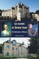 Racines de George Sand (Les), de Chenonceau à Nohant