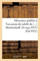 Mémoires publiés à l'occasion du jubilé de [...] Metchnikoff (16 mai 1915)