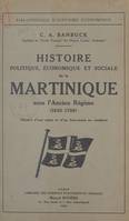Histoire politique, économique et sociale de la Martinique sous l'Ancien Régime, 1635-1789