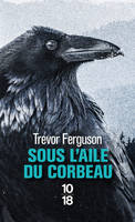 SOUS L'AILE DU CORBEAU