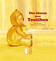 Des bisous pour Toutibou - Auteur : Kitandara - Illustratrice : Annie Bouthémy