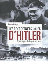 Les cent derniers jours d'Hitler, Chronique de l'apocalypse