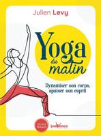 Yoga du matin, Dynamiser son corps, apaiser son esprit