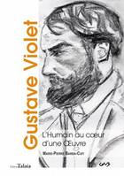 Gustave Violet, L'humain au coeur d'une oeuvre