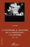 Un itinéraire au Ministère de la coopération, Une histoire