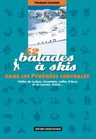 52 balades à skis dans les Pyrénées centrales, Vallée de Luchon, Encantats, vallées d'Aure et du Louron, Aneto.