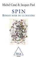 SPIN - LE ROMAN NOIR DE LA MATIERE, Le roman noir de la matière
