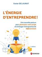 L'énergie d'entreprendre !, Une nouvelle posture pour pérenniser votre projet et envisager l'entrepreneuriat différemment