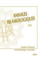 Annales islamologiques., 40, Annales islamologiques 40