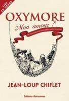 Oxymore mon amour, Dictionnaire inattendu de la langue française