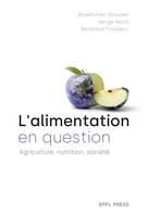 L'alimentation en question, Agriculture, nutrition, société