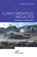 Climat, mégafeux, inégalités, Pourquoi nous n'anticipons plus ?