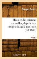 Histoire des sciences naturelles, depuis leur origine jusqu'à nos jours.  Partie 3