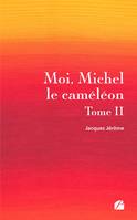 Moi, Michel le caméléon - Tome II