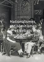 Nationalismes, antisémitismes et débats autour de l’art juif, De quelques critiques d’art au temps de l’École de Paris (1925-1933)