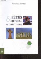 Fêtes et rituels du druidisme, spiritualisez les grands moments de votre vie avec tous ces rituels millénaires qui vous sont enfin transmis