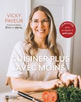 Cuisiner plus avec moins, 70 recettes pour se régaler à petit prix