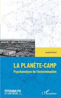 La planète-Camp, Psychanalyse de l'extermination