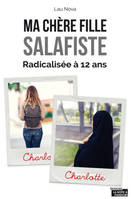 Ma chère fille salafiste / de la conversion de ma fille à l'âge de 12 ans à son appartenance à la co