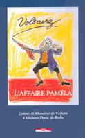 L'affaire Pamela, Lettres de monsieur de Voltaire à madame Denis de Berlin