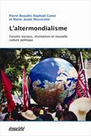 L'altermondialisme / forums sociaux, résistances et nouvelle culture politique