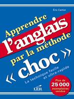 Apprendre l'anglais par la méthode choc - la technique facile et ultra-rapide