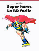 SUPER HEROS. LA BD FACILE - EV, la BD facile