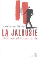 La Jalousie. Délices et tourments, délices et tourments