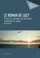 Le Roman de Lucy, Il n'est au pouvoir de personne d'éteindre le soleil