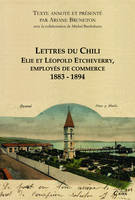 Lettres du Chili, Elie et Léopold Etcheverry Employés de commerce 1883 - 1894.