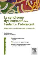 Le syndrome dys-exécutif chez l'enfant et l'adolescent, Répercussion scolaires et comportementales