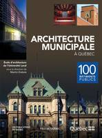 Architecture municipale à Québec, 100 bâtiments publics