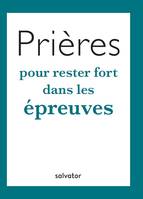 Prières pour rester fort dans les épreuves