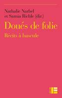 Doués de folie, récits à bascule