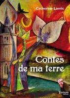 Contes de ma terre - contes merveilleux originaux