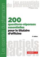 200 questions-réponses essentielles pour le titulaire d'officine, 2è édition