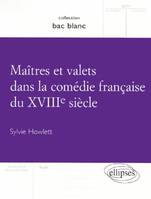 Maîtres et valets dans la comédie française du XVIIIe siècle