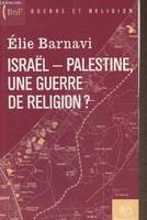 Israël-Palestine, une guerre de religion?, une guerre de religion ?