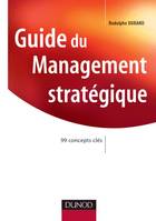 Guide du Management stratégique - 99 concepts clés, 99 concepts clés