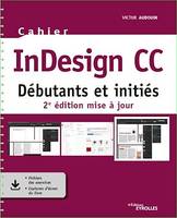 Cahier InDesign CC, Débutants et initiés