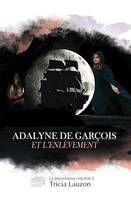 Adalyne de Garçois et l'enlèvement, La descendance interdite 3
