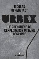 Urbex, Le phénomène de l'exploration urbaine décrypté