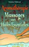 Aromathérapie. Massages aux huiles essentielles, massages aux huiles essentielles