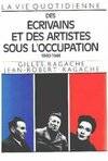 La vie quotidienne des écrivains et des artistes sous l'Occupation 1940-1944