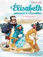 Le Traîneau doré, Elisabeth, princesse à Versailles - tome 5