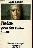 Théâtre pour devenir... autre