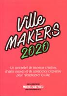 Ville Makers 2020, Un concentré de jeunesse créative, d'idées neuves et de conscience citoyenne pour réenchanter la ville