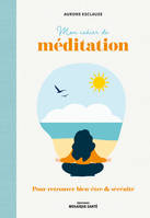 Mon cahier de méditation, Pour retrouver bien-être & sérénité
