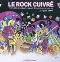 Le rock cuivré, des brass bands au courant progressif, 1967-1980