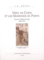 Uriel da Costa et les marranes de Porto, cours au Collège de France, 1966-1972